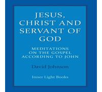 David Johnson Jesus, Christ & Servant of God: Meditations on the Gospel David Johnson Multicolor