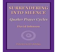 David Johnson Surrendering into Silence: Quaker Prayer Cycles Paperback Book David Johnson Multicolor