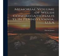 David Jones Memorial Volume of Welsh Congregationalists in Pennsylvania, U.S.A David Jones Multicolor