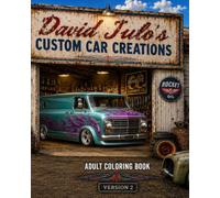 David Julo's Customer Car Creations Coloring Book 2 Vans & Panels: David Julo's Customer Car Creations Coloring Book 2 Vans & Panels (David Julo's Custom Car Creations Adult Coloring Series)