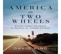 David King America on Two Wheels: Biking Coast to Coast in Search of Human David King Multicolor