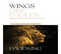David King Wings Like Eagles: Reflections on Life in the Lord Volume 6: David King Multicolor