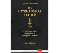 David Kinnaman - Intentional Father A Practical Guide to Raise Sons - K245z