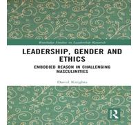 David Knights Leadership, Gender & Ethics: Embodied Reason in Challenging in White David Knights White