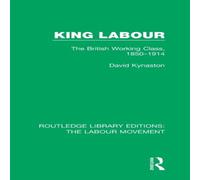 David Kynaston King Labour: The British Working Class, 1850-1914 Hardcover Book David Kynaston Multicolor