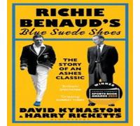 David Kynaston Richie Benaud's Blue Suede Shoes : The Story of an Ashes Classic David Kynaston Multicolor
