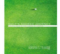 David L. Cook A Golf's Sacred Journey: Seven Days at the Links of Utopia David L. Cook Multicolor