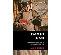 David Lean: Filmmaker and Philosopher (Philosophical Filmmakers)