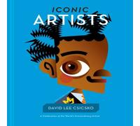 David Lee Csicsko Iconic Artists : A Celebration of the World's Extraordinary David Lee Csicsko Multicolor