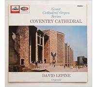 David Lepine - Great Cathedral Organ Series: Coventry Cathedral