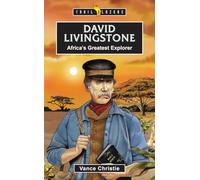 David Livingstone: Africa’s Greatest Explorer (Trail Blazers)