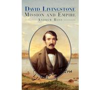 David Livingstone: Mission and Empire