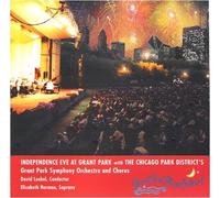 David Loebel, conductor - Independence Eve At Grant Park with the Chicago Park District's Grant Park Symphony Orchestra and Chorus (UK Import)