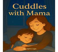 David Logan Cuddles with Mama: A Cozy Bedtime Book About Hugs, Love, and David Logan Multicolor