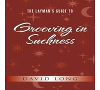 David Long The Layman's Guide to Grooving in Suchness Paperback Book David Long Multicolor