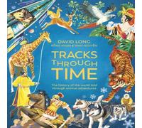 David Long Tracks Through Time : The history of the world told through animal David Long Multicolor