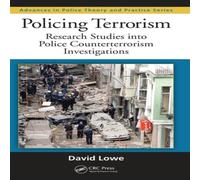 David Lowe Policing Terrorism: Research Studies into Police Counterterrorism David Lowe Multicolor