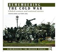 David Lowe Remembering the Cold War: Global Contest & National Stories David Lowe Multicolor