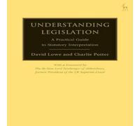 David Lowe Understanding Legislation: A Practical Guide to Statutory David Lowe Multicolor