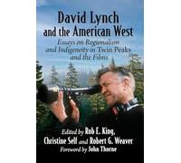 David Lynch and the American West: Essays on Regionalism and Indigeneity in Twin Peaks and the Films