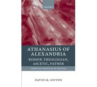 Athanasius of Alexandria: Bishop, Theologian, Ascetic, - Paperback NEW Gwynn, D