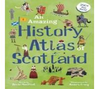 David MacPhail Amazing History Atlas of Scotland Hardback Book David MacPhail Multicolor