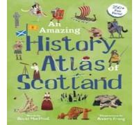 David MacPhail An Amazing History Atlas of Scotland Hardback Book David MacPhail Multicolor