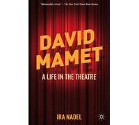 David Mamet: A Life in the Theatre