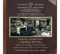 David Marcum The Collected Papers of Sherlock Holmes - Volume 2: A Florilegium David Marcum Multicolor