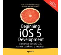 David Mark Beginning iOS 5 Development : Exploring the iOS SDK Paperback Book David Mark Multicolor