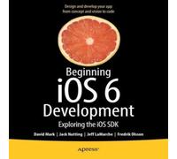 David Mark Beginning iOS 6 Development : Exploring the iOS SDK Paperback Book David Mark Multicolor