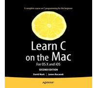 David Mark Learn C on the Mac : For OS X & iOS Paperback Book David Mark Multicolor