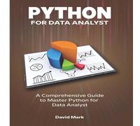 David Mark Python for Data Analyst : A comprehensive guide to Python for Data David Mark Multicolor