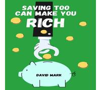 David Mark SAVING TOO CAN MAKE YOU RICH: Savings Unleashed: Mastering the Art David Mark Multicolor