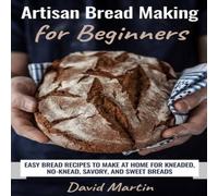 David Martin Artisan Bread Making for Beginners: Easy Bread Recipes to Make at David Martin Multicolor