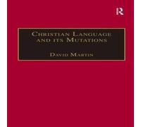 David Martin Christian Language & its Mutations: Essays in Sociological David Martin Multicolor