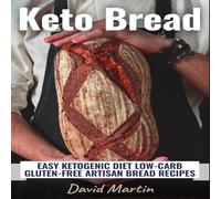 David Martin Keto Bread: Easy Ketogenic Diet Low-Carb Gluten Free Artisan Bread David Martin Multicolor