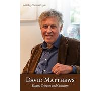 David Matthews: Essays, Tributes and Criticism