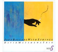 David Matthews - Jazz Ballads With Strings