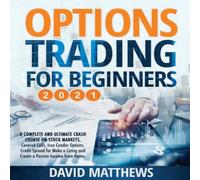 David Matthews OPTIONS TRADING FOR BEGINNERS 2021: A Complete & Ultimate Crash David Matthews Multicolor