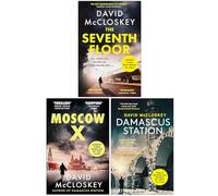David McCloskey Spy Thriller Collection 3 Books Set (The Seventh Floor, Moscow X & Damascus Station)