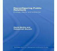David McKie Reconfiguring Public Relations: Ecology, Equity & Enterprise David McKie Multicolor