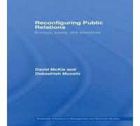 David McKie Reconfiguring Public Relations: Ecology, Equity & Enterprise in White David McKie White