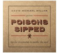 DAVID MICHAEL MILLER - Poisons Sipped