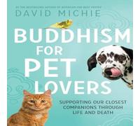 David Michie Buddhism for Pet Lovers: Supporting our Closest Companions through David Michie Multicolor
