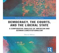 David Miles Democracy, the Courts, & the Liberal State: A Comparative in White David Miles White
