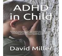 David Miller ADHD in Child: Raising an Explosive Child. The Positive Parental David Miller Multicolor