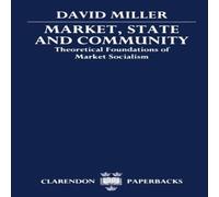 David Miller Market, State, & Community: Theoretical Foundations of Market David Miller Multicolor