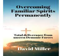 David Miller Overcoming Familiar Spirits parmenently: Total deliverance from David Miller Multicolor