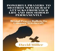 David Miller POWERFUL PRAYERS TO DESTROY WITCHCRAFT ATTACKS FROM YOUR LIFE AND David Miller Multicolor